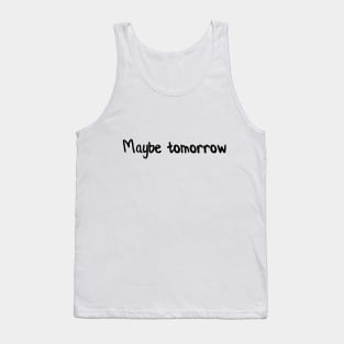 Maybe tomorrow Tank Top